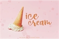 História: Ice Cream