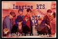 História: Imagine Bts - Bangtan boys e Sn