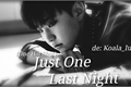 História: (ONE HOTSHOT) -Just One Last Night -Hoshi.