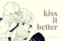 História: Kiss it Better