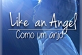 História: Like an Angel - como um anjo...