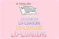 História: Lo-loading - SallyXLarry