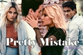 História: Pretty Mistake