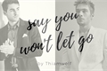 História: Say You Won&#39;t Let Go - Thiam
