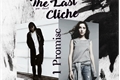 História: The Last Clich&#234;... I Promise