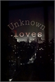 História: Unknown loves