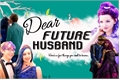 História: Dear Future Husband