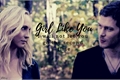 História: Girl Like You - Klaroline