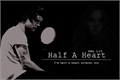 História: Half A Heart