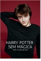 História: Harry Potter sem M&#225;gica