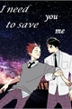 História: I need you to save me.