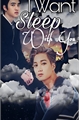 História: I Want Sleep With You (Quero dormir com voc&#234;)