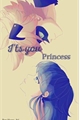 História: It&#39;s you, princess