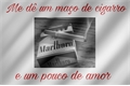 História: Me d&#234; um ma&#231;o de cigarros e um pouco de amor