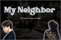 História: My Neighbor ( o cara da casa do lado)