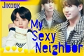 História: My sexy Neighbor - Jikook