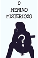 História: O MENINO MISTERIOSO