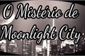História: O Mist&#233;rio de Moonlight City