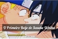 História: O Primeiro Beijo de Sasuke Uchiha