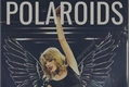História: Polaroids - Taylor Swift