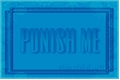 História: Punish Me - Taegi