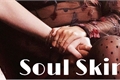 História: Soul Skin