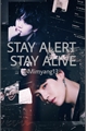 História: Stay alert Stay alive