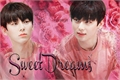 História: Sweet Dreams - Imagine Hwang Minhyun
