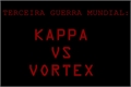 História: Kappa vs Vortex - Interativa
