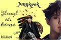 História: Through the Time - imagine Jungkook