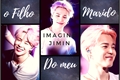 História: - imagine Jimin- O filho do meu marido