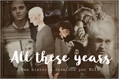História: All These Years - Dramione