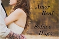 História: Amor Real - Sofia e Hugo