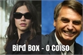História: Bird Box - O Coiso