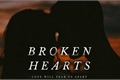 História: Broken hearts