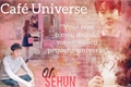 História: Caf&#233; Universe (Sehun - EXO)