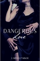 História: Dangerous love