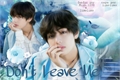 História: Don&#39;t leave me - Kim Taehyung