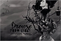 História: Drowse From Sight