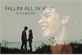 História: Fallin&#39; All In You - My Ex&#39;s Brother