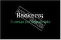 História: Hackers; o perigo por tr&#225;s da tela.