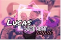 História: Lucas vai ser papai - L3ddy