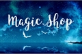 História: Magic Shop