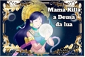 História: Mama Killa a deusa da lua