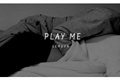 História: Play me -oneshot-