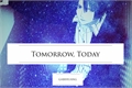 História: Tomorrow, Today &#39; Hijirikawa Masato