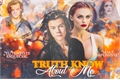 História: Truth Know About Me