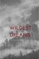 História: Wildest Dreams