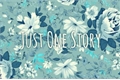 História: Just One Story - One Shots and AU&#39;s