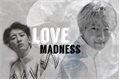 História: Love Madness; ChanBaek